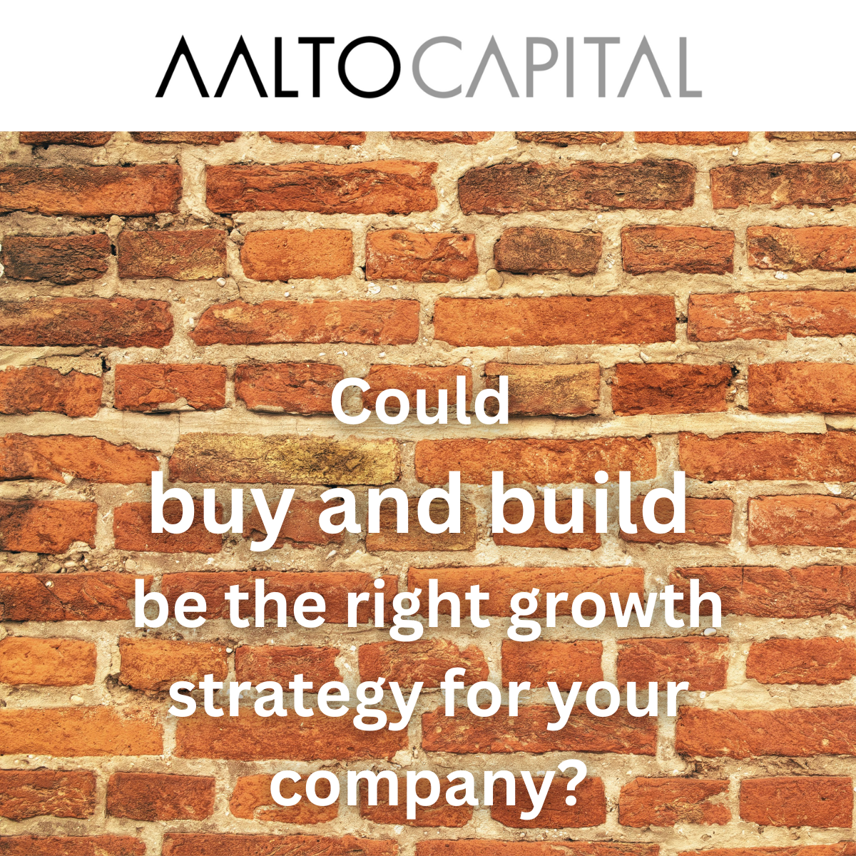 Could ‘Buy and Build’ be the right growth strategy in today’s market?