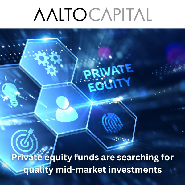 Private equity funds are searching for quality mid-market investments