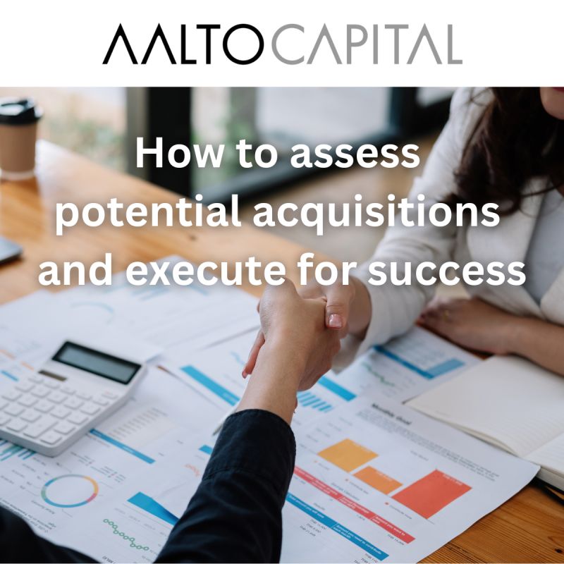 How To Assess Potential Acquistions and Exectute for Success