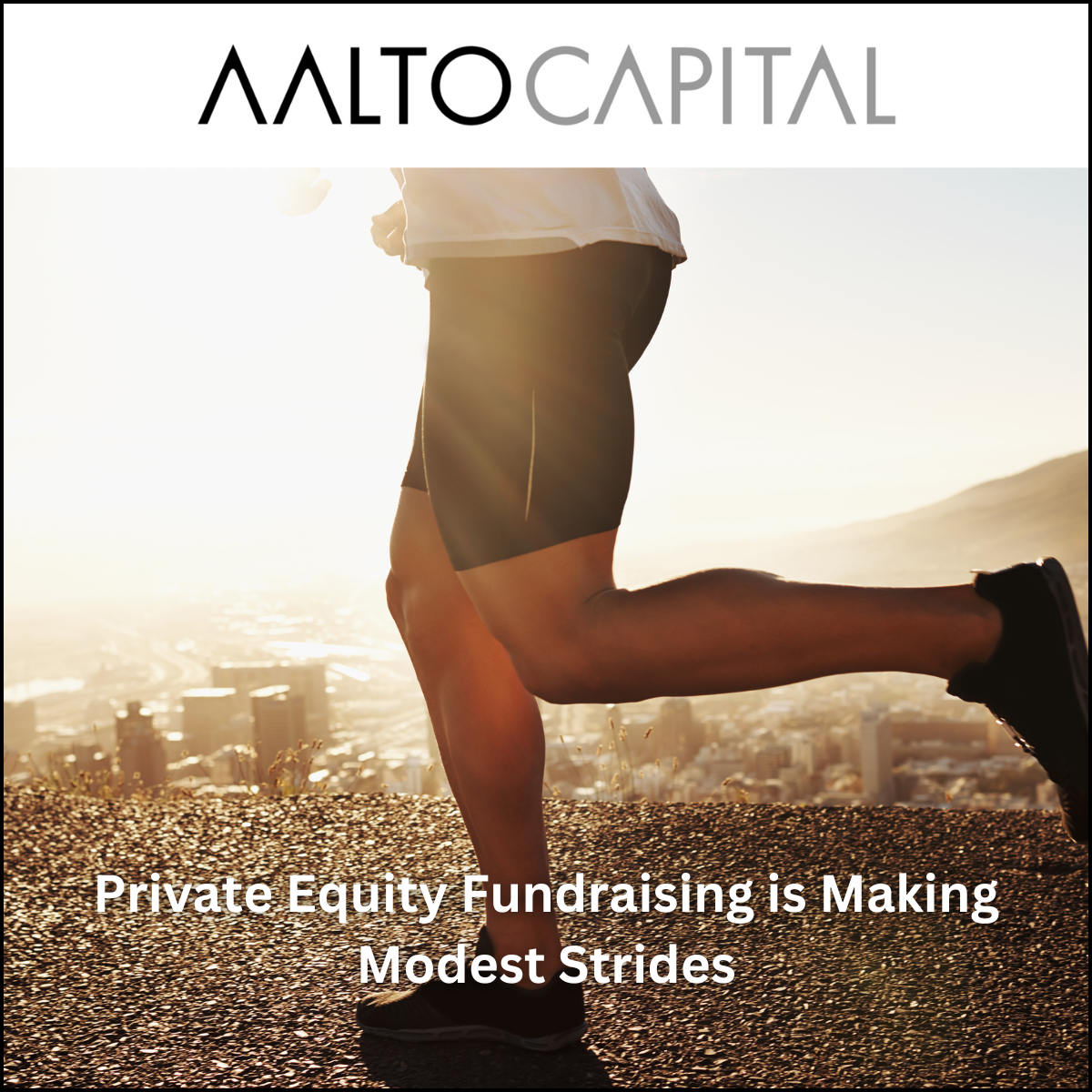 Private Equity Fundraising is Making Modest Strides