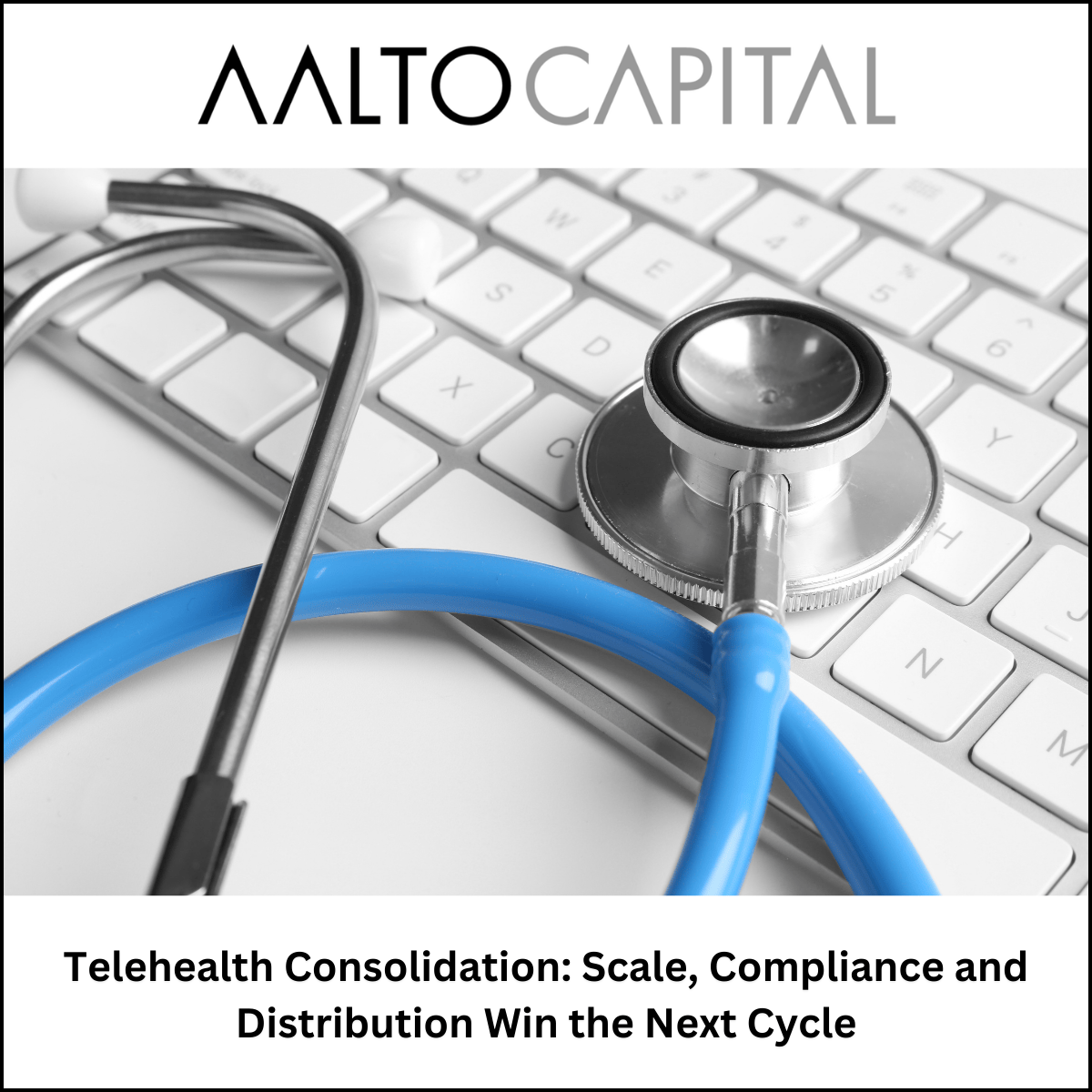 Telehealth Consolidation: Scale, Compliance and Distribution Win the Next Cycle