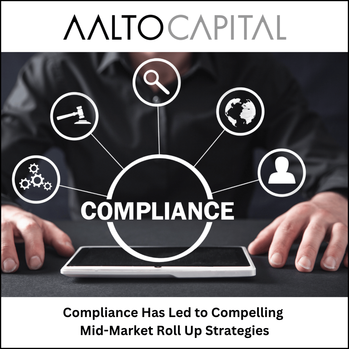Compliance Has Led to Compelling Mid-Market Roll Up Strategies